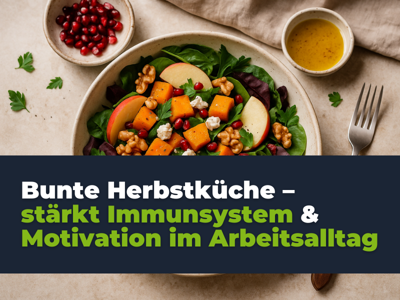 Bunte Herbstküche – stärkt Immunsystem & Motivation im Arbeitsalltag